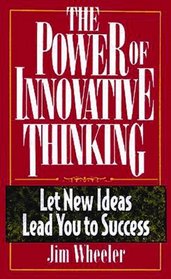 The Power of Innovative Thinking: Let New Ideas Lead to Your Success