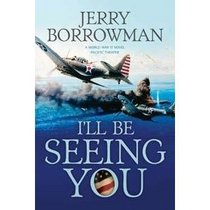 I'll Be Seeing You: A World War II Novel, Pacific Theater