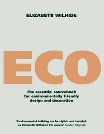 Eco: An Essential Sourcebook for Environmentally Friendly Design and Decoration