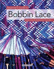 Beginner's Guide to Bobbin Lace (Beginner's Guide to)