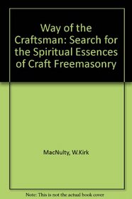 Way of the Craftsman: Search for the Spiritual Essences of Craft Freemasonry