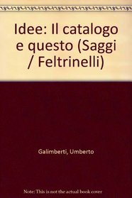 Idee: Il catalogo e questo (Saggi / Feltrinelli) (Italian Edition)