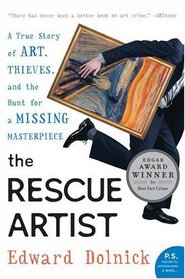 The Rescue Artist : A True Story of Art, Thieves, and the Hunt for a Missing Masterpiece (P.S.)