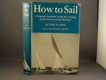 How to Sail: A Complete Handbook of the Art of Sailing for the Novice