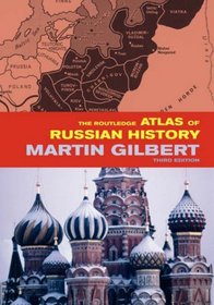 The Routledge Atlas of Russian History: From 800 BC to the Present Day (Routledge Historical Atlases)
