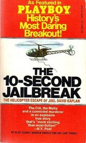 The 10-second Jailbreak : The Helicopter Escape of Joel David Kaplan