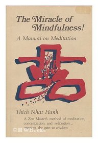 The miracle of mindfulness!: A manual of meditation (Beacon paperback ; 546)