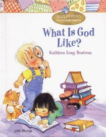What Is God Like? (Questions from Little Hearts)