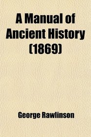 A Manual of Ancient History (1869)