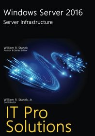 Windows Server 2016: Server Infrastructure (IT Pro Solutions)