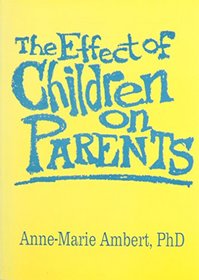 The Effect of Children on Parents (Haworth Marriage & the Family)