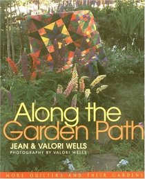 Along the Garden Path: More Quilters and Their Gardens