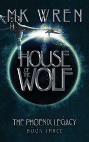 House of the Wolf (Book Three of the Phoenix Legacy)