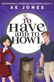 To Have and To Howl (Paranormal Wedding Planners, Bk 3)