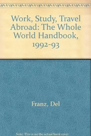 Work, Study, Travel Abroad: The Whole World Handbook, 1992-93 (Work, Study, Travel Abroad)