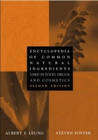 Encyclopedia of Common Natural Ingredients : Used in Food, Drugs, and Cosmetics