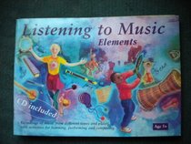 Listening to Music: Elements 5+ (with Cassette): Recordings of Music from Different Times and Places with Activities for Listening, Performing and Composing (Music)