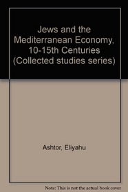Jews and the Mediterranean Economy, 10-15th Centuries (Collected studies series)