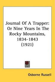 Journal Of A Trapper: Or Nine Years In The Rocky Mountains, 1834-1843 (1921)