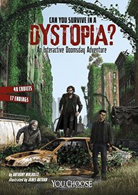 Can You Survive in a Dystopia?: An Interactive Doomsday Adventure (You Choose: Doomsday)