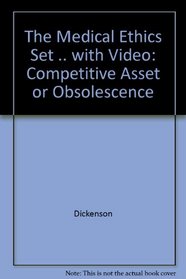The Medical Ethics Set .. with Video: Competitive Asset or Obsolescence