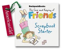 The Care and Keeping of Friends Scrapbook Starter (Backpack Books)