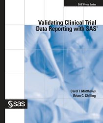 Validating Clinical Trial Data Reporting with SAS (SAS Press)