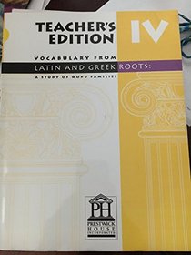 Teacheris Edition, Vocabulary From Latin and Greek Roots: A Study of Word Families, Level Iv
