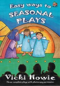 Easy Ways to Seasonal Plays: Three Complete Plays with Photocopy Permission