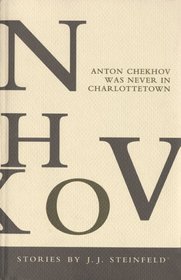 Anton Chekhov was never in Charlottetown: Stories