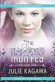 The Iron Fey Volume One: The Iron King\The Iron Daughter
