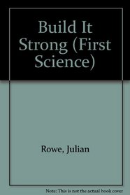 Build It Strong (First Science)