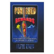 Punished by Rewards: The Trouble With Gold Stars, Incentive Plans, As, Praise, and Other Bribes