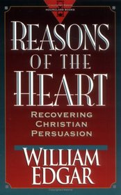 Reasons of the Heart: Recovering Christian Persuasion (Hourglass Books)