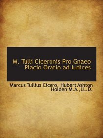 M. Tulli Ciceronis Pro Gnaeo Placio Oratio ad Iudices (Latin Edition)