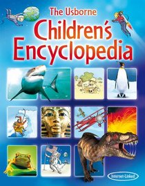 The Usborne Internet-Linked Children's Encyclopedia. [Written and Researched by Felicity Brooks ... [Et Al.] (Usborne Internet-linked Reference)