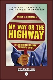 My Way or the Highway (EasyRead Comfort Edition): The Micromanagement Survival Guide