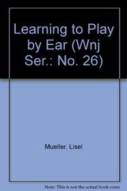 Learning to Play by Ear (Wnj Ser.: No. 26)