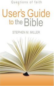 Users Guide to the Bible (Questions of Faith)
