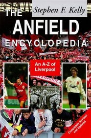 The Anfield Encyclopedia: An A-Z of Liverpool FC