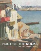 Painting the Rocks: The Loss of Old Sydney