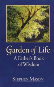Garden of Life: A Father's Book of Wisdom