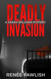 Deadly Invasion (Detective Sarah Spillman, Bk 2)