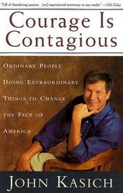 Courage Is Contagious : Ordinary People Doing Extraordinary Things To Change The Face Of America