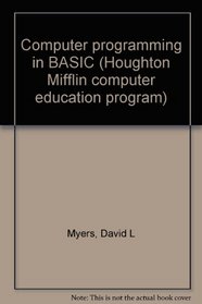 Computer programming in BASIC (Houghton Mifflin computer education program)