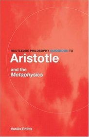 Routledge Philosophy GuideBook to Aristotle and the Metaphysics (Routledge Philosophy Guidebooks)
