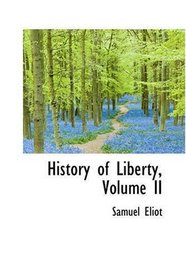 History of Liberty, Volume II