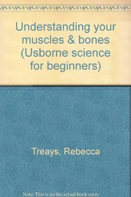 Understanding Your Muscles & Bones (Usborne science for beginners)