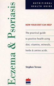 Eczema and Psoriasis: How Your Diet Can Help (Nutritional Health Guide)