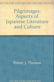 Pilgrimages: Aspects of Japanese Literature and Culture